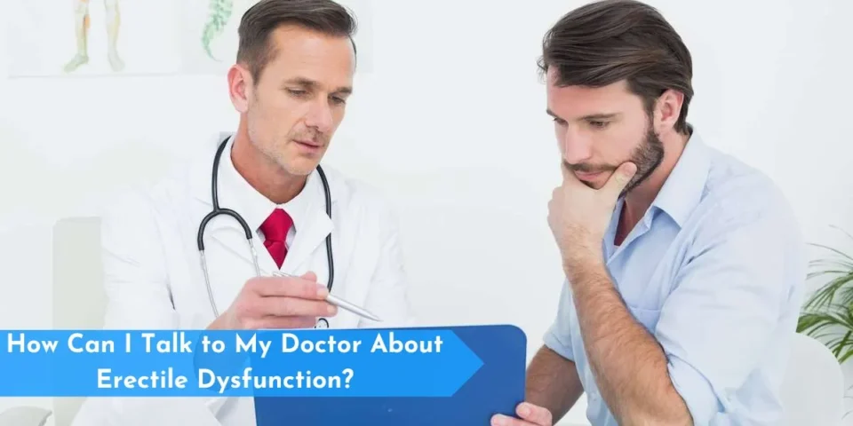 How Can I Talk to My Doctor About Erectile Dysfunction
