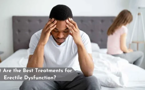 What Are the Best Treatments for Erectile Dysfunction